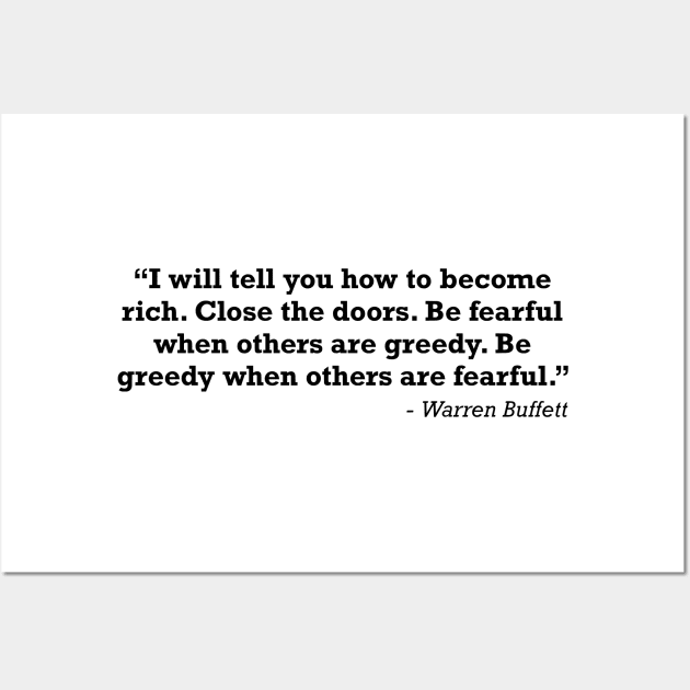 Be fearful when others are greedy. Be greedy when others are fearful Warren Buffett Wall Art by zap